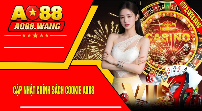 Cập Nhật Chính Sách Cookie AO88