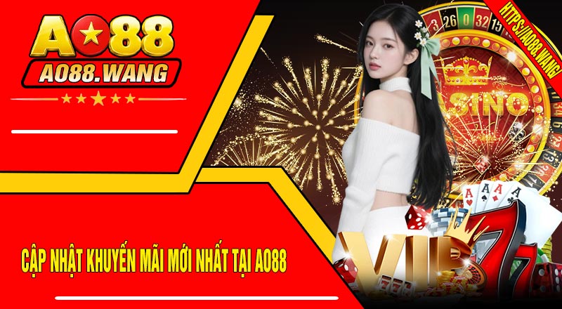Cập Nhật Khuyến Mãi Mới Nhất Tại AO88