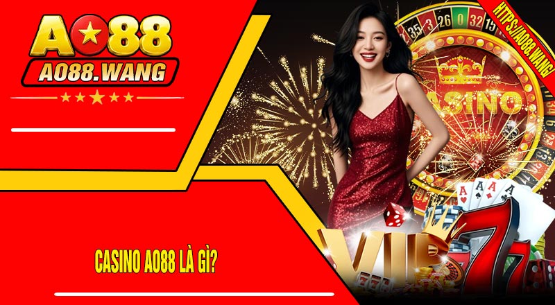 Casino AO88 Là Gì?