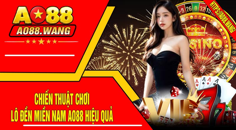 Chiến Thuật Chơi Lô Đền Miền Nam AO88 Hiệu Quả