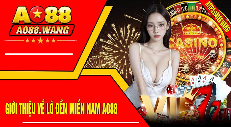 Giới Thiệu Về Lô Đền Miền Nam AO88