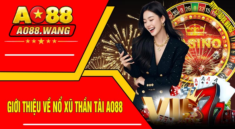 Giới Thiệu Về Nổ Xũ Thần Tài AO88