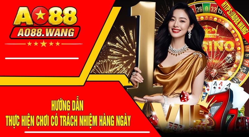 Hướng Dẫn Thực Hiện Chơi Có Trách Nhiệm Hàng Ngày