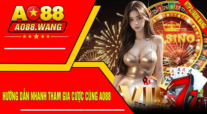 Hướng dẫn nhanh tham gia cược cùng AO88