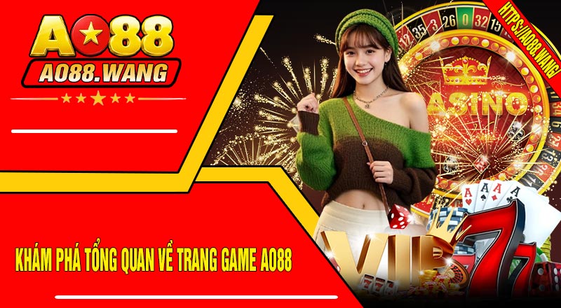 Khám phá tổng quan về trang game AO88