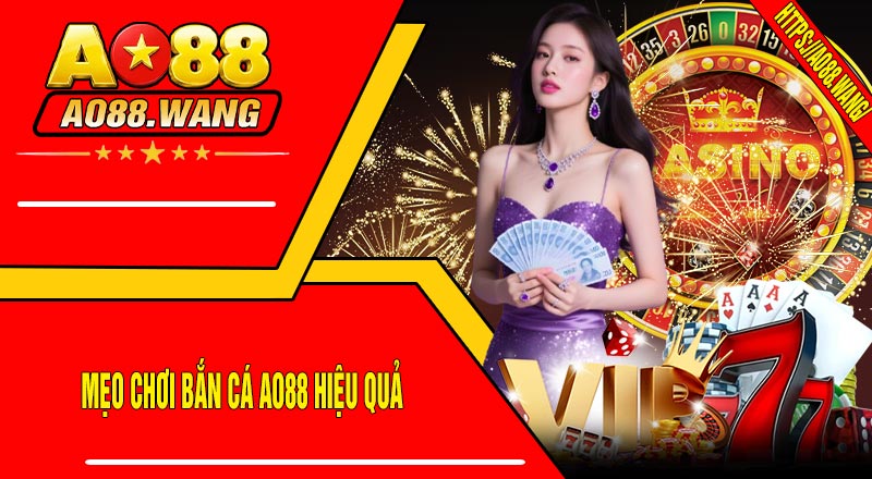 Mẹo Chơi Bắn Cá AO88 Hiệu Quả
