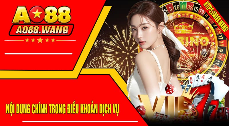 Nội Dung Chính Trong Điều Khoản Dịch Vụ