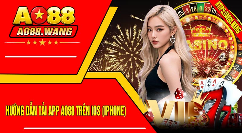 Hướng Dẫn Tải App AO88 Trên iOS (iPhone)